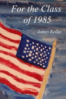 For the Class of 1985 B0FD9J2968 Book Cover