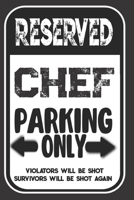 Reserved Chef Parking Only. Violators Will Be Shot. Survivors Will Be Shot Again: Blank Lined Notebook | Thank You Gift For Chef 1693988046 Book Cover