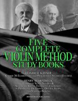 Kayser 36 Elementary and Progressive Studies (Etudes), Schradieck Complete Scale Studies & School of Violin Technics - Exercises: - in Promoting Dexterity, Double Stops, and Various Bowing: FIVE COMPL 1076850979 Book Cover