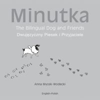 Minutka the Bilingual Dog and Friends 184059523X Book Cover