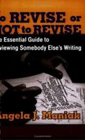To Revise or Not to Revise: The Essential Guide to Reviewing Somebody Else's Writing 0962933724 Book Cover