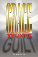 Grace Trumps Guilt 098841709X Book Cover