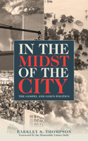 In the Midst of the City: The Gospel and God's Politics 1942945698 Book Cover