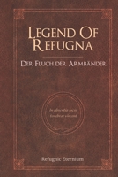 Legend Of Refugna: Der Fluch der Armb�nder B08MTNVVP5 Book Cover