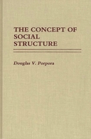 The Concept of Social Structure (Contributions in Sociology) 0313256462 Book Cover