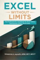 Excel Without Limits: The Professional's Handbook for Pivot Tables, Dashboards & Real-World Data B0H248D12Q Book Cover