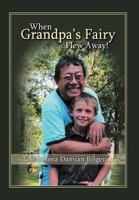 When Grandpa's Fairy Flew Away 1469181533 Book Cover