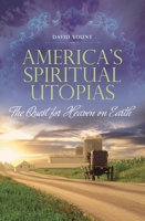 America's Spiritual Utopias: The Quest for Heaven on Earth 0313353484 Book Cover