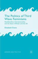 The Politics of Third Wave Feminisms: Neoliberalism, Intersectionality, and the State in Britain and the US 1349451819 Book Cover