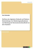 Einfluss des digitalen Einkaufs auf Marken. Entwicklung von Marketingmaßnahmen zur Bindung der Konsumentenkaufkraft an den Standort 3668635501 Book Cover