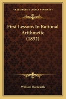 First Lessons In Rational Arithmetic 1166929272 Book Cover