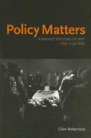 Policy Matters: Administrations of Art and Culture 0920397360 Book Cover