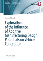 Exploration of the Influence of Additive Manufacturing Design Potentials on Vehicle Conception (AutoUni – Schriftenreihe, 179) 3658496762 Book Cover