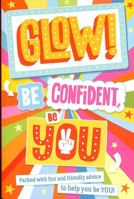 Glow! Be Confident, Be You 1407197061 Book Cover
