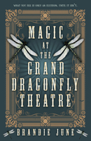 Magic at the Grand Dragonfly Theatre 0744311799 Book Cover