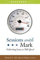 Sessions with Mark: Following Jesus at Full Speed 1573125172 Book Cover