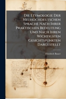 Die Etymologie Der Neuhochdeutschen Sprache Nach Ihrer Praktischen Bedeutung Und Nach Ihren Wichtigsten Gesichtspunkten Dargestellt: Mit Anleitung Zur Methodischen Behandlung... 1247752984 Book Cover