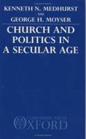 Church and Politics in a Secular Age 0198264542 Book Cover