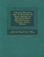 Johannes Monachus Liber de Miraculis: Ein Neuer Beitrag Zur Mittelalterlichen Monchsliteratur - Primary Source Edition 1293472689 Book Cover