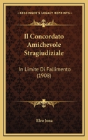 Il Concordato Amichevole Stragiudiziale: In Limite Di Fallimento (1908) 1160878323 Book Cover
