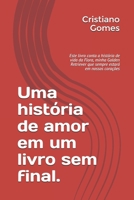 Uma história de amor em um livro sem final.: Este livro conta a história de vida da Flora, minha Golden Retriever que sempre estará em nossos corações (A vida de Flora) 1671854195 Book Cover