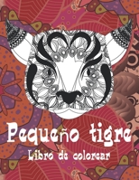 Pequeño tigre - Libro de colorear ?? (Spanish Edition) B087SLPWX9 Book Cover