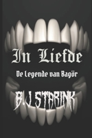 In Liefde: De Legende van Bagör! B09RVDXRKP Book Cover