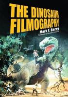 The Dinosaur Filmography 0786424532 Book Cover