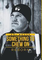 Something to Chew On: Reborn 1641515562 Book Cover