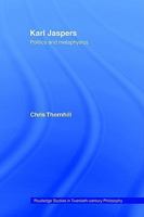 Karl Jaspers: Politics and Metaphysics (Routledge Studies in Twentieth-Century Philosophy) 0415408350 Book Cover