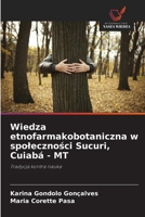 Wiedza etnofarmakobotaniczna w spolecznosci Sucuri, Cuiabá - MT (Polish Edition) 6209477755 Book Cover