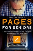Pages For Seniors: A Ridiculously Simple Guide To Word Processing On Your Mac B083XGJVJ9 Book Cover