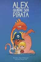 Alex Quiere Ser Pirata (Spanish Edition) B085RV55SR Book Cover