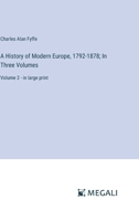 A History of Modern Europe, 1792-1878; In Three Volumes: Volume 2 - in large print 336835552X Book Cover