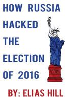 How Russia Hacked the Election of 2016 (Blank Inside) 1545258392 Book Cover