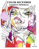 Color December and Keep It Immortal: 31 Iconic and Interactive Portraits B08KQ8GQ5D Book Cover