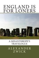 England Is for Loners: A Misanthrope's Travelogue 1492332925 Book Cover