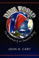 Dixie World: The Adventures of an Immortal Being 1609765478 Book Cover