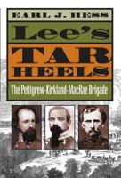 Lee's Tar Heels: The Pettigrew-Kirkland-MacRae Brigade 0807826871 Book Cover