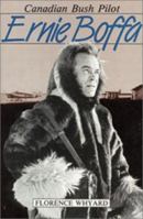 Ernie Boffa: Canadian Bush Pilot 0969274467 Book Cover