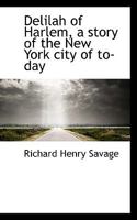 Delilah of Harlem, a Story of the New York City of To-Day 0530847566 Book Cover