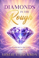 Diamonds in the Rough: From Broken Identity to Radiant Glory in Christ B0HBMYP2PQ Book Cover