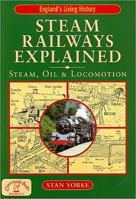 Steam Railways Explained: Steam, Oil and Locomotion 1846740126 Book Cover