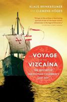 The Voyage of the Vizcaina: The Mystery of Christopher Columbus's Last Ship 0156031582 Book Cover