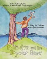 Brandon And The Bipolar Bear: A Story For Children With Bipolar Disorder 1412039312 Book Cover