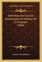 Entretiens Sur Les Lois Economiques Et Defense De La Propriete (1849) 1271979705 Book Cover