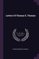 Letters of Thomas E. Thomas 1120314275 Book Cover