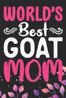World's Best Goat Mom: Cool Goat Journal Notebook - Goats Lover Gifts for Women- Funny Goat Farmer Gifts Notebook - Goat Owner Gifts. 6 x 9 in 120 pages 1671708016 Book Cover