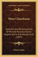 Three Churchmen, Sketches & Reminiscences 0469200472 Book Cover