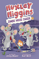 Huxley Higgins, Zombie Mouse Chaser B0G5SSXXKK Book Cover